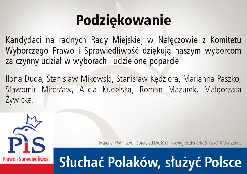 Kandydaci na radnych Rady Miejskiej w Nałęczowie z Komitetu Wyborczego Prawo i Sprawiedliwość dziękują naszym wyborcom za czynny udział w wyborach i udzielone poparcie.